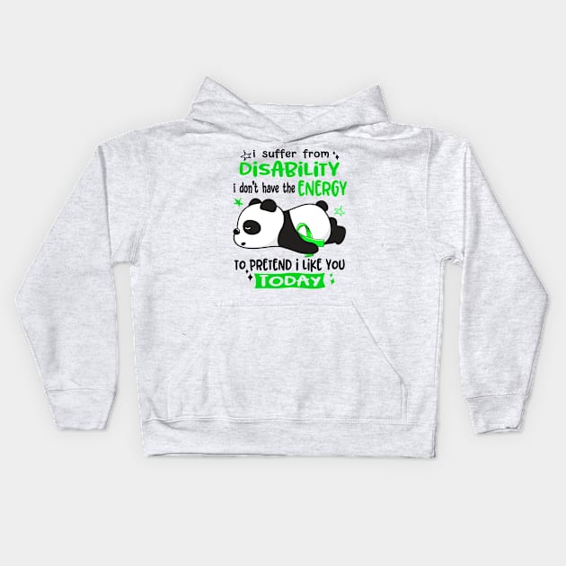I Suffer From Disability I Don't Have The Energy To Pretend I Like You Today Kids Hoodie by ThePassion99